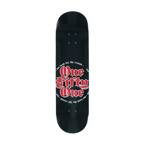 151 Deck 'Too Loud For The Crowd' 8.375" SKATEBOARD DECK